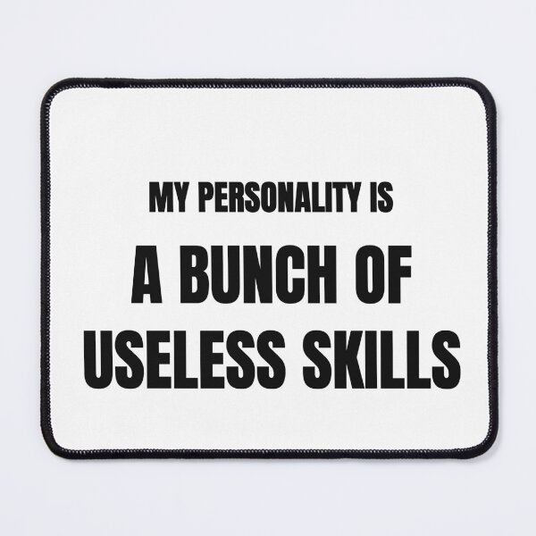 Item preview, My Personality Is a Bunch of Useless Skills Funny Tee designed and sold by low battery meme design.