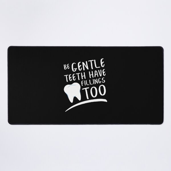 Item preview, Be Gentle Teeth Have Fillings Too Funny Dental Humor designed and sold by wBS9Zbdw8a.