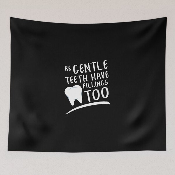 Item preview, Be Gentle Teeth Have Fillings Too Funny Dental Humor designed and sold by wBS9Zbdw8a.