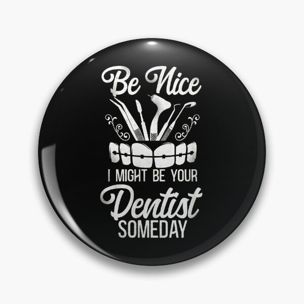 Item preview, Be Nice I Might Be Your Dentist Someday Funny designed and sold by wBS9Zbdw8a.
