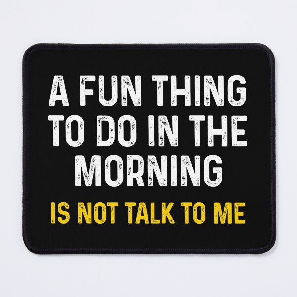 Item preview, A Fun Thing To Do In The Morning Is Not Talk To Me - Funny Introvert Morning Person designed and sold by xelkaiory.