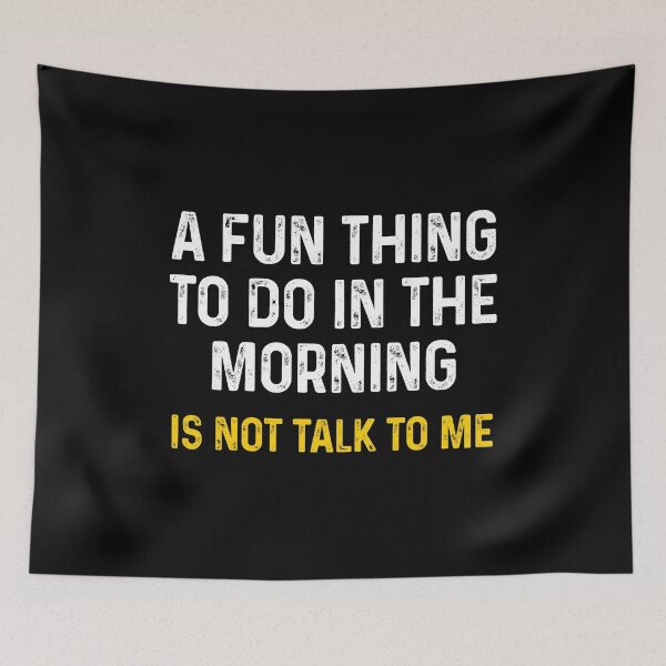 Item preview, A Fun Thing To Do In The Morning Is Not Talk To Me - Funny Introvert Morning Person designed and sold by xelkaiory.