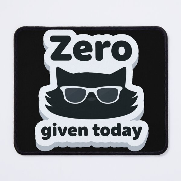 Item preview, Zero Given Today Cat Sticker With Sunglasses Funny Sarcastic Attitude Graphic Design designed and sold by KanDa-Shop.