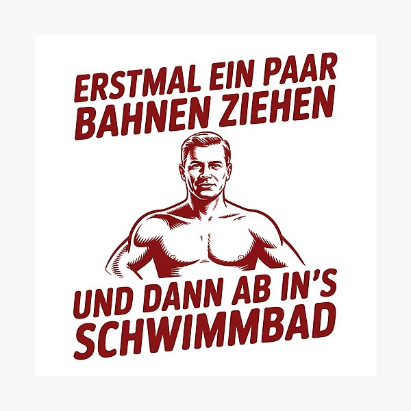 Item preview, Erstmal ein paar Bahnen ziehen und dann ab ins's Schwimmbad - Deutsche Memes designed and sold by LoFizzy.