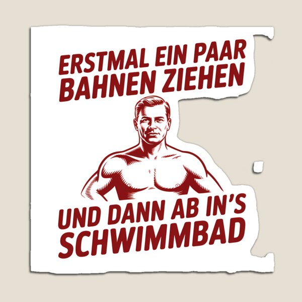 Item preview, Erstmal ein paar Bahnen ziehen und dann ab ins's Schwimmbad - Deutsche Memes designed and sold by LoFizzy.