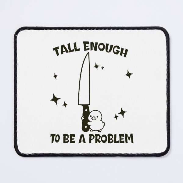 Item preview, Tall Enough to Be A Problem Funny Duck Humor, Funny Duck designed and sold by zarkazman.