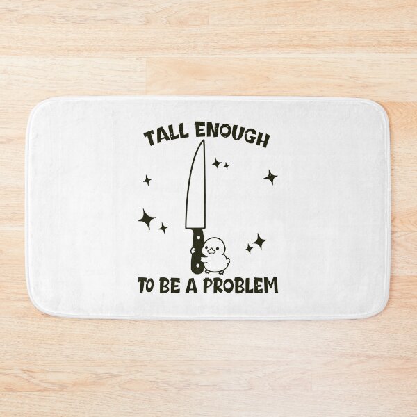 Item preview, Tall Enough to Be A Problem Funny Duck Humor, Funny Duck designed and sold by zarkazman.