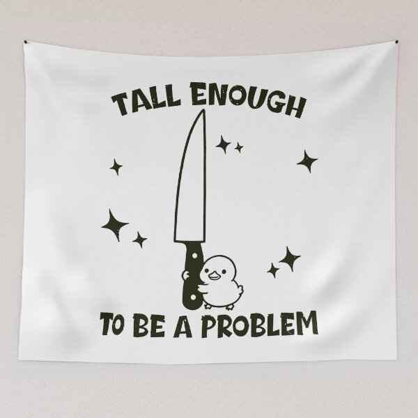 Item preview, Tall Enough to Be A Problem Funny Duck Humor, Funny Duck designed and sold by zarkazman.