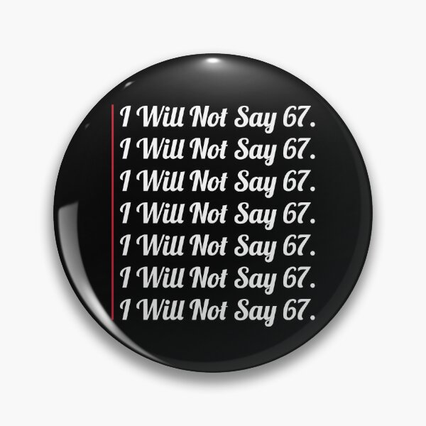 Item preview, 67 Sixty Seven Funny Will Not Say 67 Cool Six Seven Meme designed and sold by farhanhafeez.