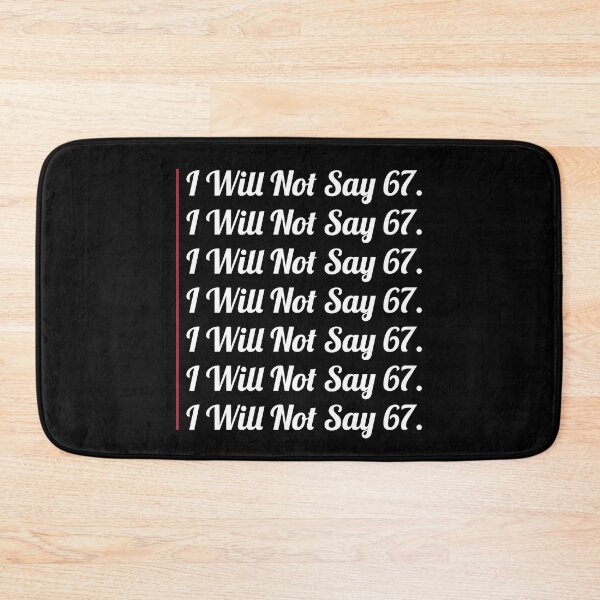 Item preview, 67 Sixty Seven Funny Will Not Say 67 Cool Six Seven Meme designed and sold by farhanhafeez.