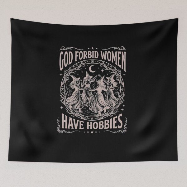 Item preview, God Forbid Women Have Hobbies – Funny Witchy Feminist  designed and sold by roartusa.