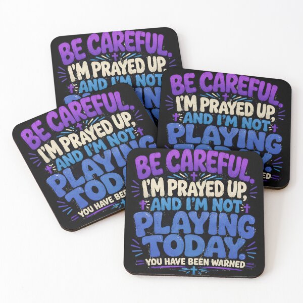 Item preview, Becareful I'm Prayed Up And I'm Not Playing Today designed and sold by Parallel Label .