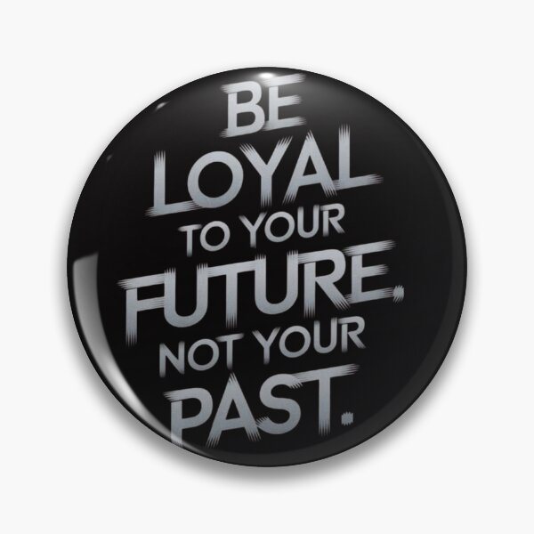 Item preview, Be Loyal to Your Future Not Your Past designed and sold by RajDeals.