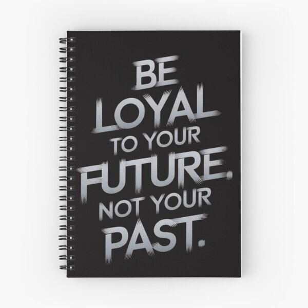 Item preview, Be Loyal to Your Future Not Your Past designed and sold by RajDeals.
