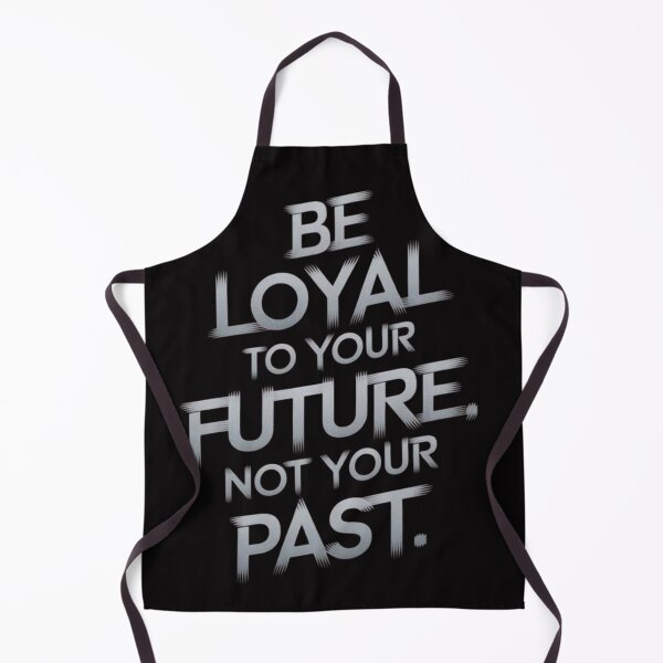 Item preview, Be Loyal to Your Future Not Your Past designed and sold by RajDeals.