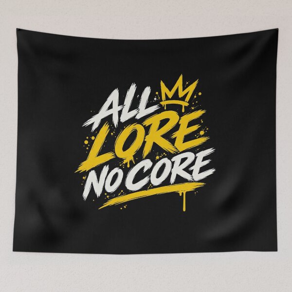 Item preview, All Lore No Core Graffiti Larp Slogan designed and sold by elderberry.