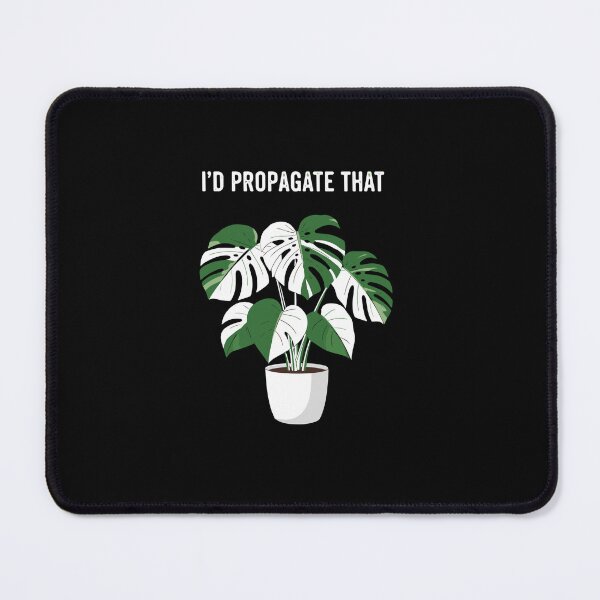 Item preview, I'd Propagate That Plant Lover Houseplant Propagator Garden Enthusiast designed and sold by PopStars1993.