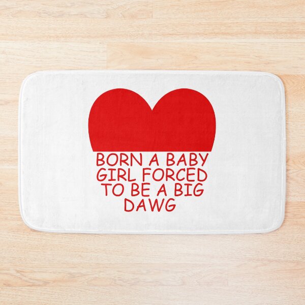 Item preview, Born a baby girl forced to be a big dawg designed and sold by Dondonmart.