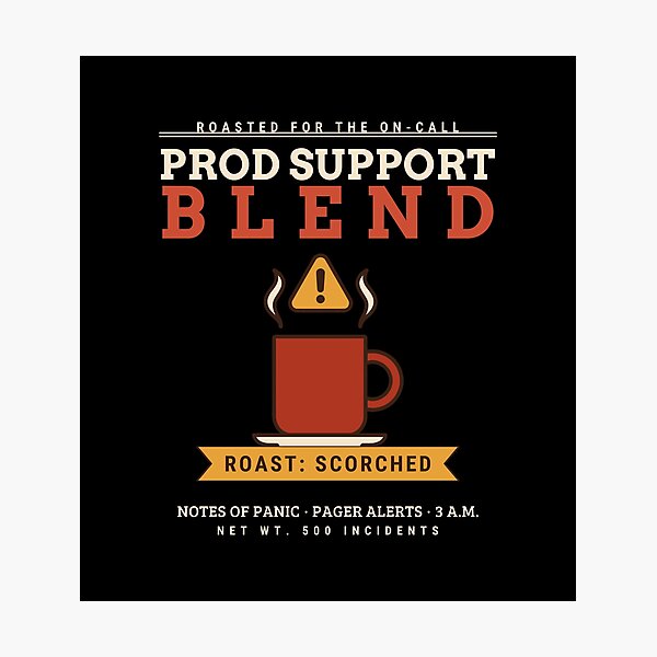 Item preview, Prod Support Blend Coffee Roast Scorched Funny Sysadmin DevOps On Call Gift designed and sold by abdoali102.