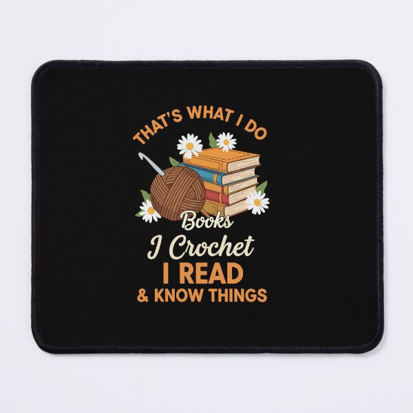 Item preview, That's What I Do Books I Crochet I Read & Know Things Crocheter Reader Bookworm designed and sold by PopStars1993.