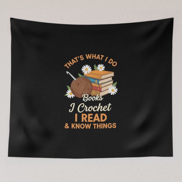 Item preview, That's What I Do Books I Crochet I Read & Know Things Crocheter Reader Bookworm designed and sold by PopStars1993.