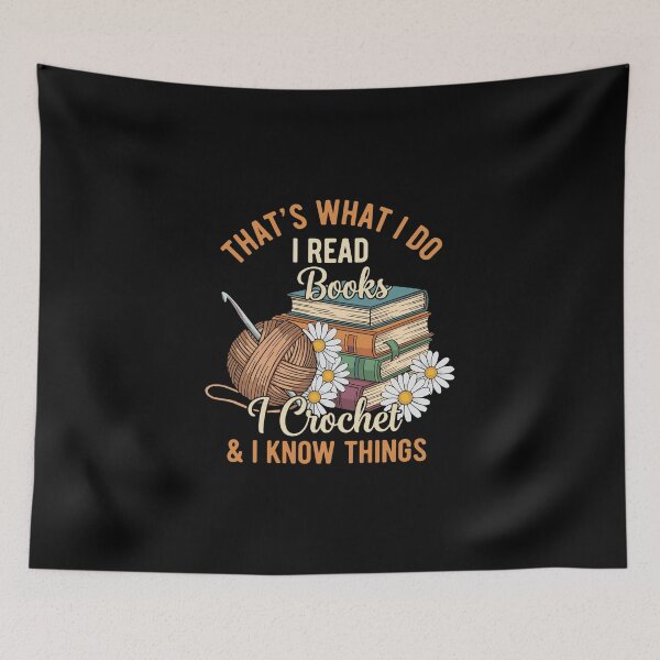 Item preview, That's What I Do I Read Books I Crochet & I Know Things Book Lover Crocheter Hobby  designed and sold by PopStars1993.