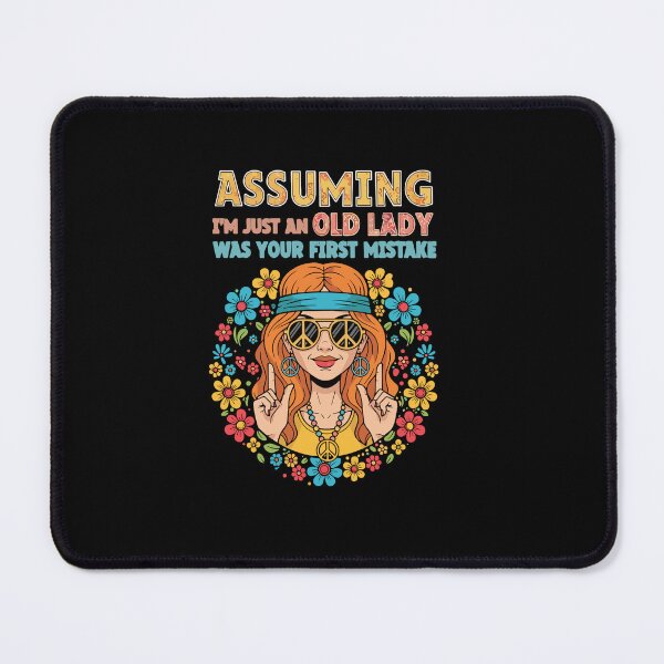 Item preview, Assuming I'm Just An Old Lady Was Your First Mistake Sassy Woman Confident Grandma Hippie Mom designed and sold by PopStars1993.
