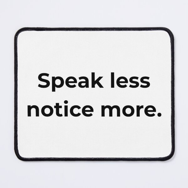 Item preview, Speak less notice more. designed and sold by MPSTUDIOPL.