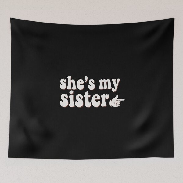 Item preview, She's My Sister Matching Sisters Siblings Family  designed and sold by PopStars1993.