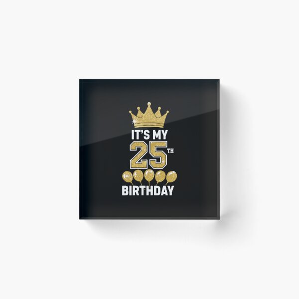 Item preview, It's My 25th Birthday Twenty Fifth Milestone Celebration designed and sold by PopStars1993.