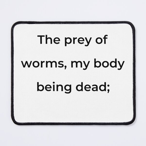 Item preview, “The prey of worms, my body being dead;” - print black designed and sold by ariksworld.