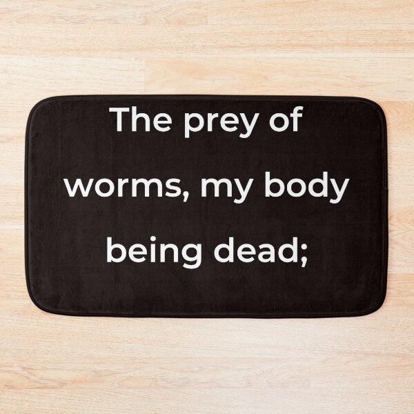 Item preview, “The prey of worms, my body being dead;” - print white designed and sold by ariksworld.