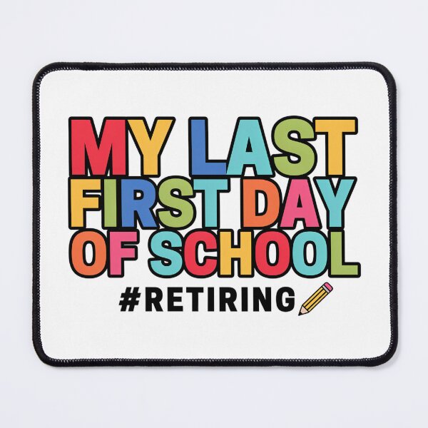 Item preview, My Last First Day of School Retiring Teacher designed and sold by Millsoft.