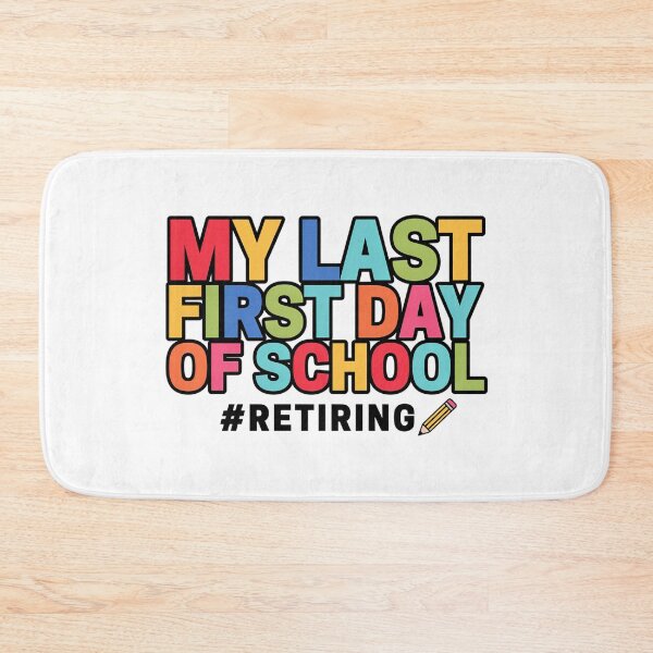Item preview, My Last First Day of School Retiring Teacher designed and sold by Millsoft.
