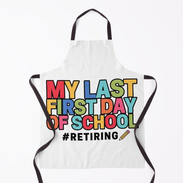 Item preview, My Last First Day of School Retiring Teacher designed and sold by Millsoft.