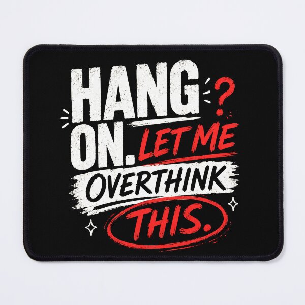 Item preview, Hang On Let Me Overthink This – Funny Overthinker Humor designed and sold by Abidel.