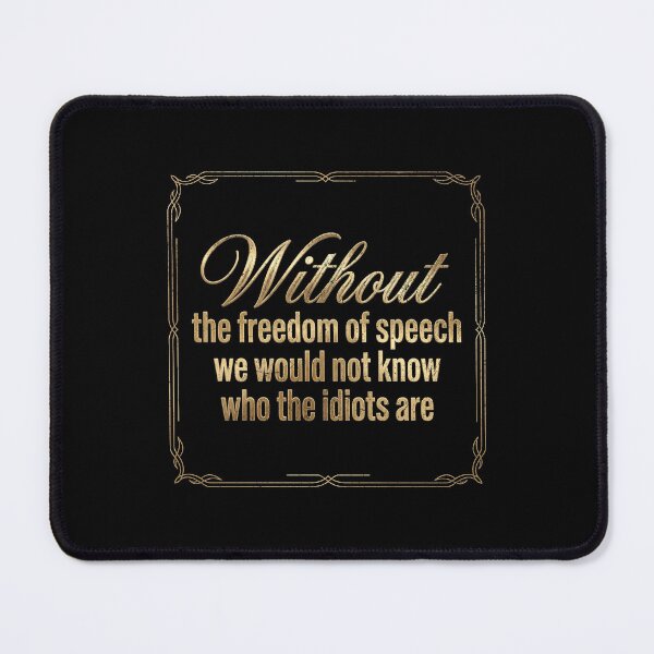 Item preview, Without freedom of speech we wouldn't know who the idiots are designed and sold by Pflugart.