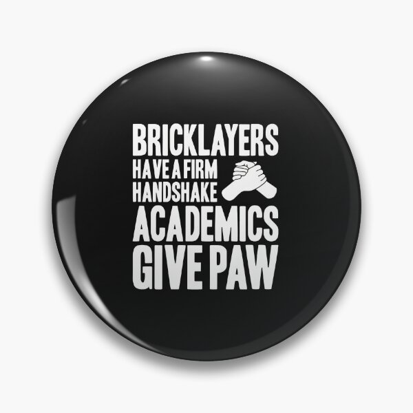 Item preview, Bricklayers Firm Handshake Academics Give Paw Funny Slogan designed and sold by Mailinh123.