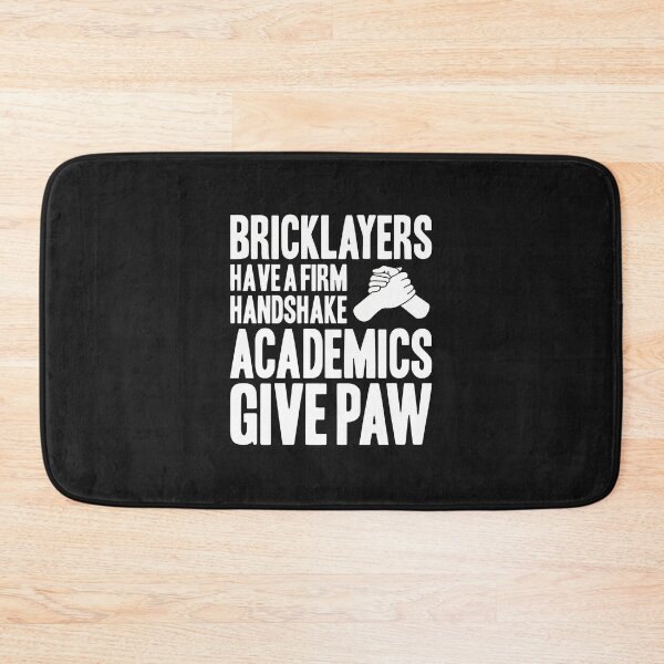 Item preview, Bricklayers Firm Handshake Academics Give Paw Funny Slogan designed and sold by Mailinh123.