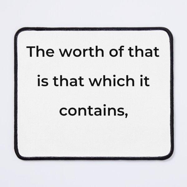 Item preview, “The worth of that is that which it contains,” - print black designed and sold by ariksworld.