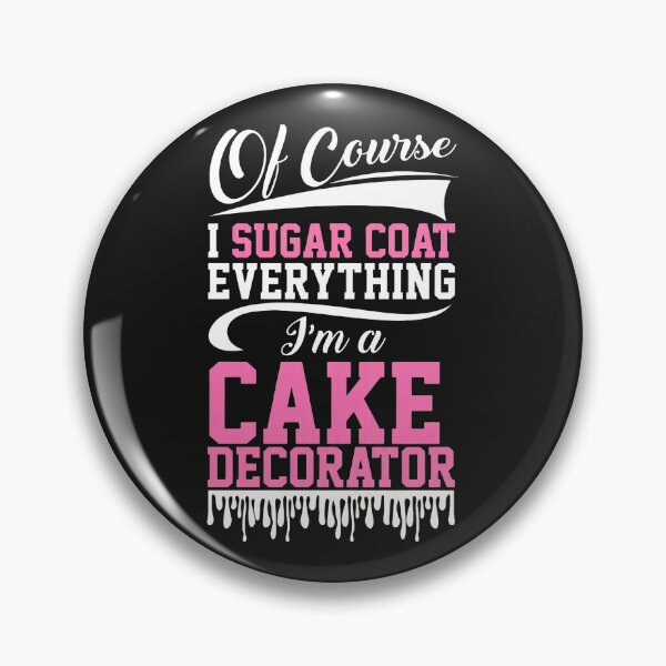 Item preview, Cake Decorator I Sugar Coat Everything designed and sold by hurychshomonj.
