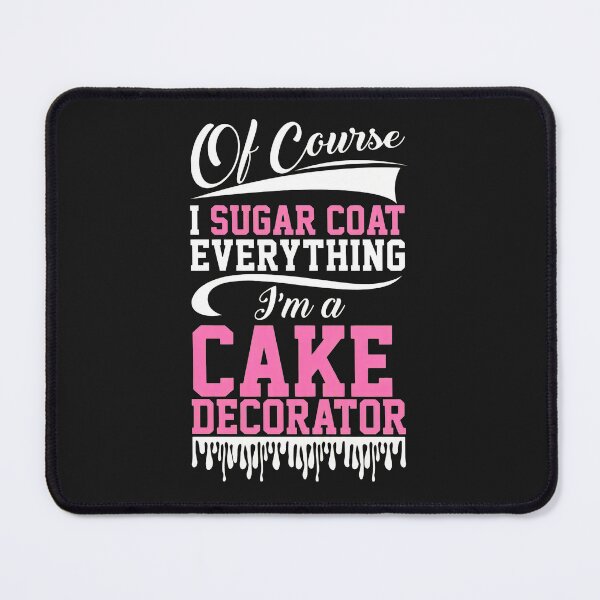 Item preview, Cake Decorator I Sugar Coat Everything designed and sold by hurychshomonj.