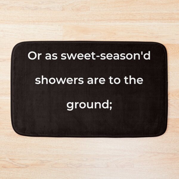 Item preview, “Or as sweet-season’d showers are to the ground;” - print white designed and sold by ariksworld.