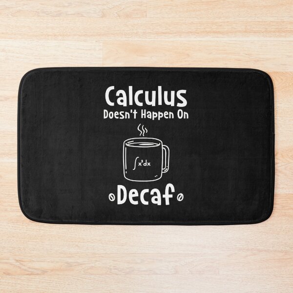 Item preview, Calculus Decaf Coffee Math Humor designed and sold by Mailinh123.