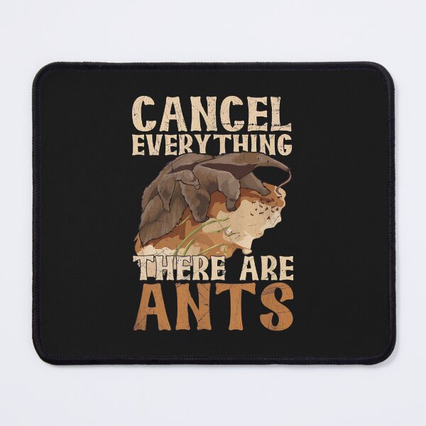 Item preview, Cancel Everything There Are Ants Anteater Funny designed and sold by Mailinh123.