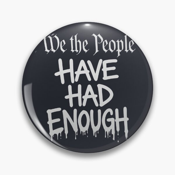 Item preview, We The People Have Had Enough designed and sold by HowToCanadian.
