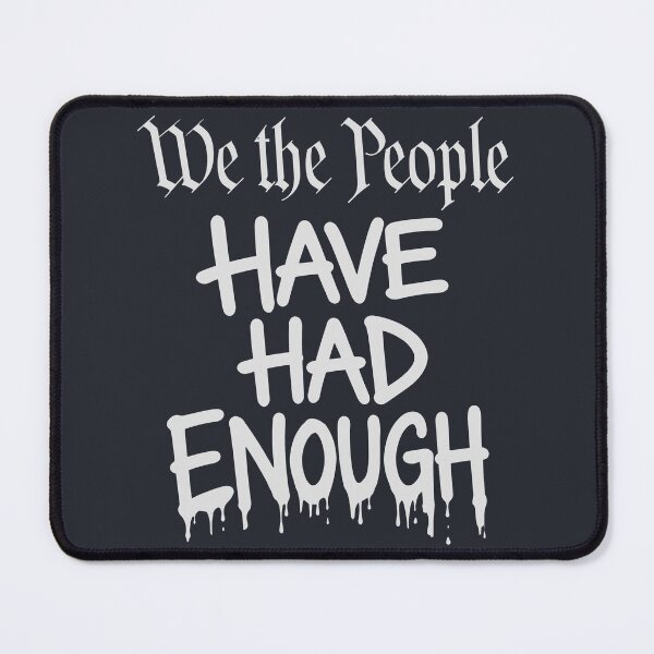 Item preview, We The People Have Had Enough designed and sold by HowToCanadian.