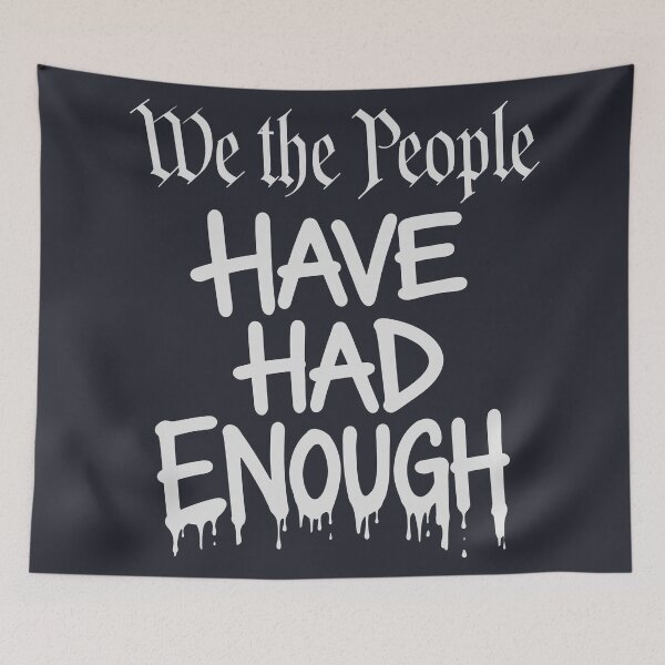 Item preview, We The People Have Had Enough designed and sold by HowToCanadian.