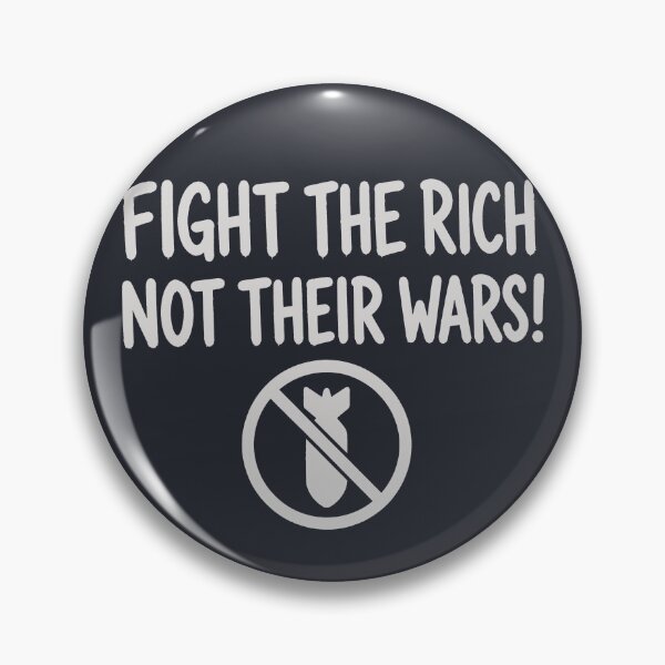 Item preview, Fight The Rich Not Their Wars  designed and sold by HowToCanadian.