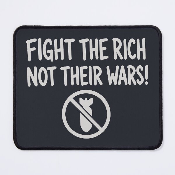Item preview, Fight The Rich Not Their Wars designed and sold by HowToCanadian.